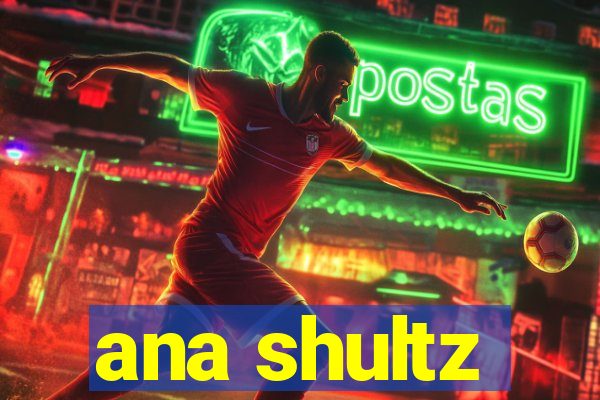 ana shultz